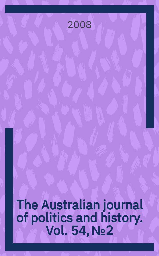 The Australian journal of politics and history. Vol. 54, № 2