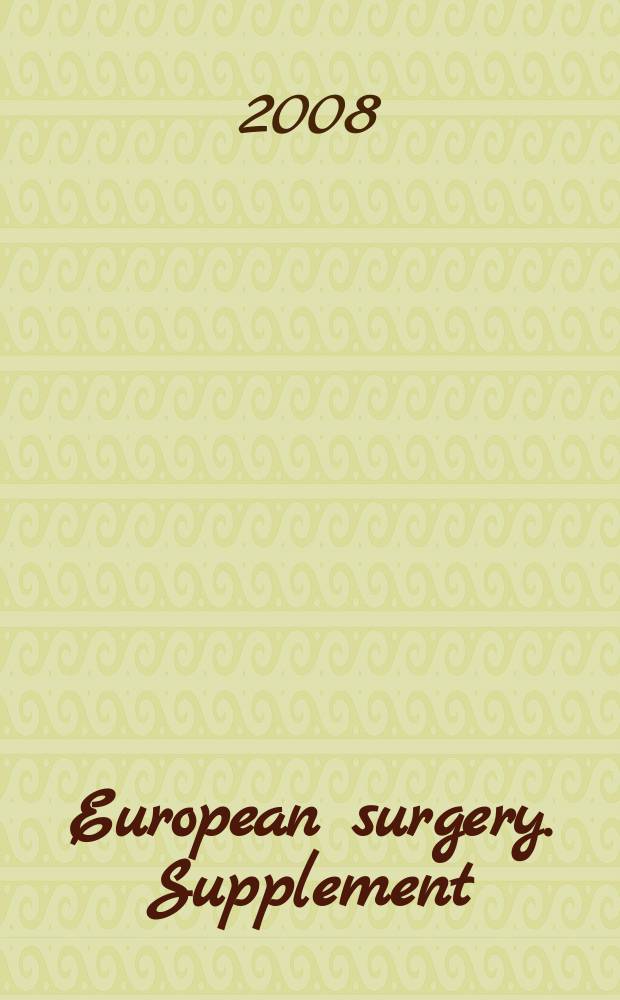 European surgery. Supplement : [Form.] Acta chirurgica Austriaca. Supplement : Abstracts = 49 Ежегодный съезд Австрийского хирургического общества.