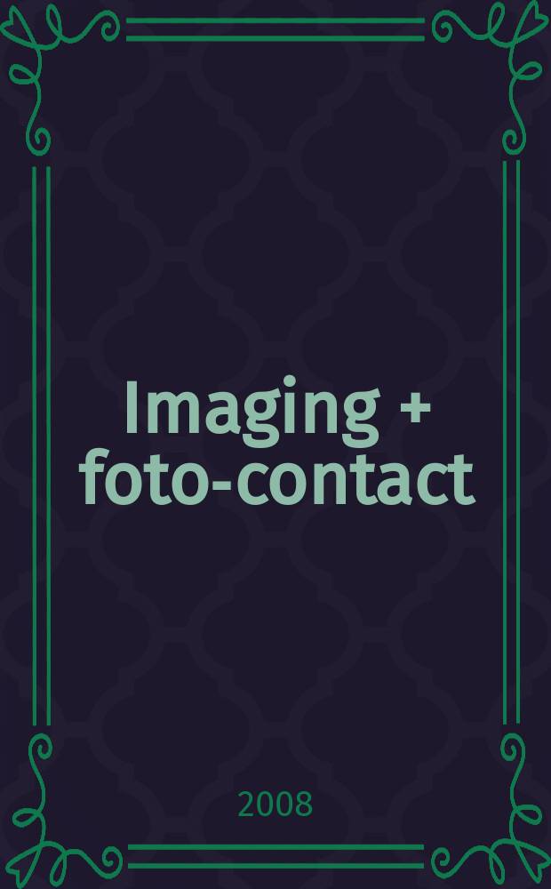 Imaging + foto-contact : Grösste Fachztschr. der Fotobranche Fachztschr. für Foto, digitale Bildverarbeitung, Video, Labor- u. Studiotechnik. Jg. 37 2008, № 7