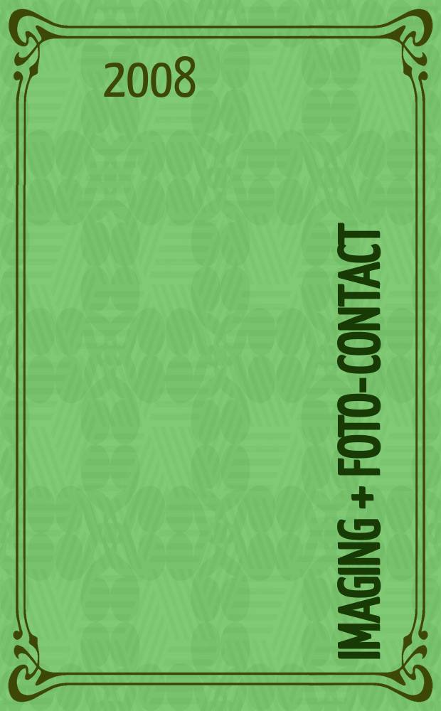Imaging + foto-contact : Grösste Fachztschr. der Fotobranche Fachztschr. für Foto, digitale Bildverarbeitung, Video, Labor- u. Studiotechnik. Jg. 37 2008, № 8