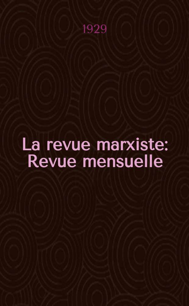 La revue marxiste : Revue mensuelle