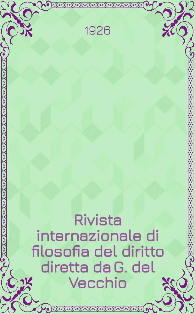 Rivista internazionale di filosofia del diritto diretta da G. del Vecchio : Pubblicazione bimestrale
