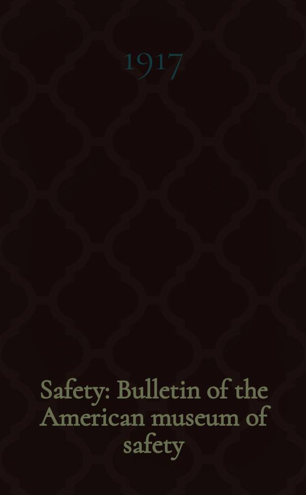 Safety : Bulletin of the American museum of safety