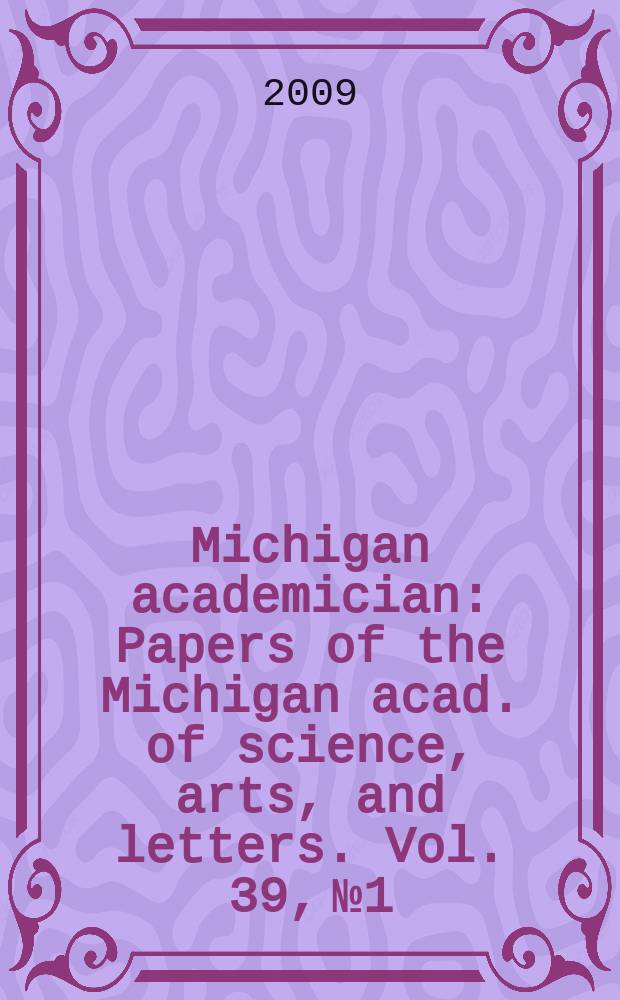 Michigan academician : Papers of the Michigan acad. of science, arts, and letters. Vol. 39, № 1
