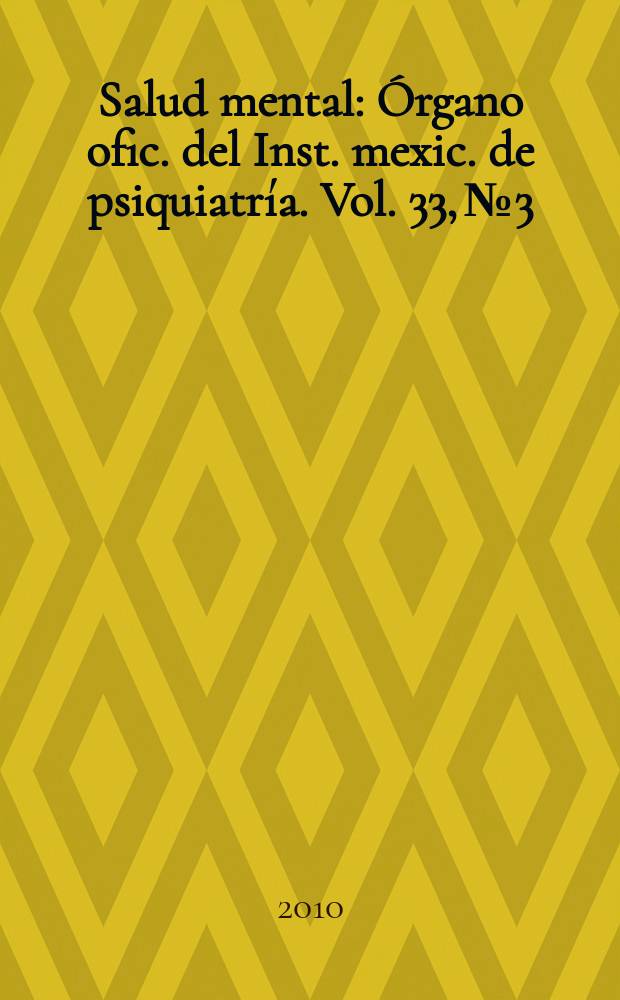 Salud mental : Órgano ofic. del Inst. mexic. de psiquiatría. Vol. 33, № 3