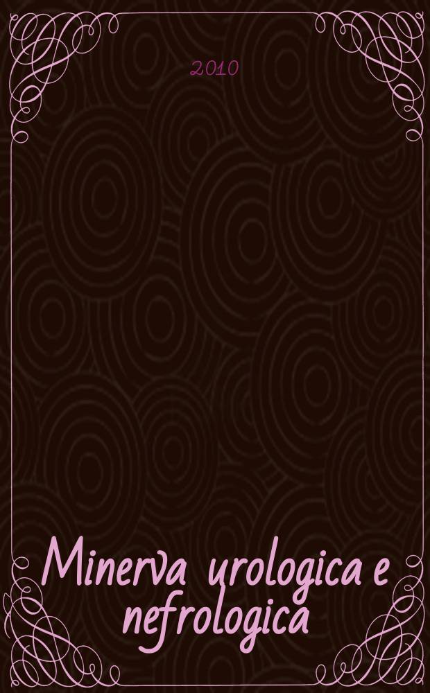 Minerva urologica e nefrologica : The Ital. j of urology a nephrology. Riv. trimestr. di urologia med. e chirurgica e di fisiopatologia e clinica delle malattie renali. Vol. 62, № 1