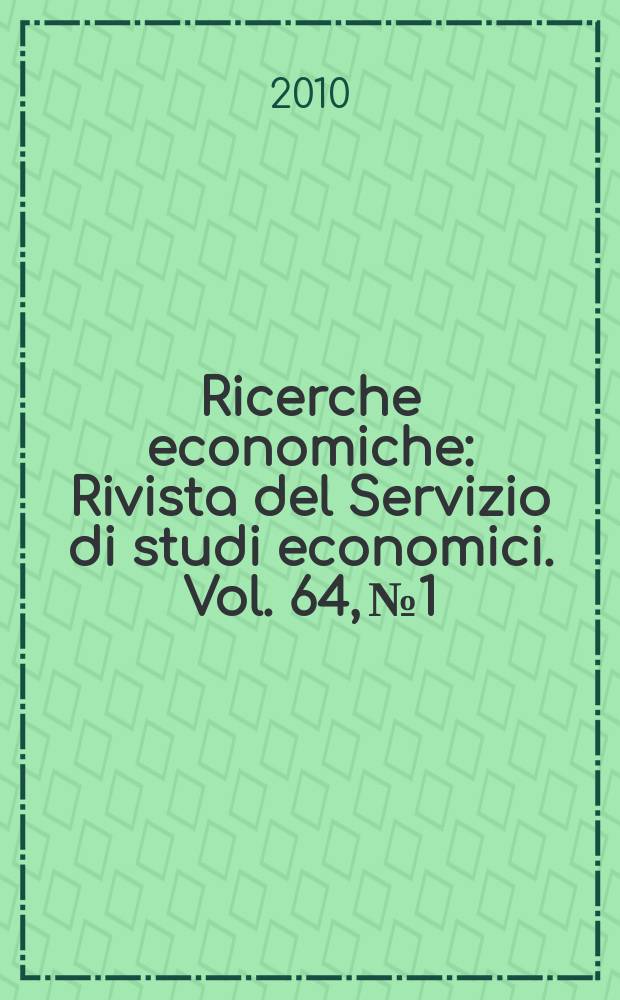 Ricerche economiche : Rivista del Servizio di studi economici. Vol. 64, № 1