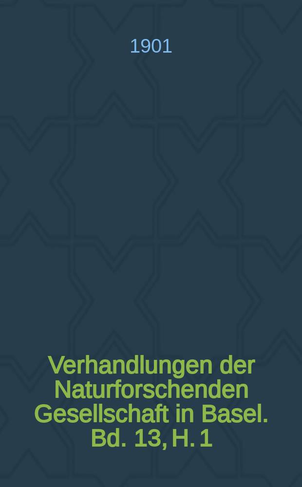 Verhandlungen der Naturforschenden Gesellschaft in Basel. Bd. 13,[H. 1]