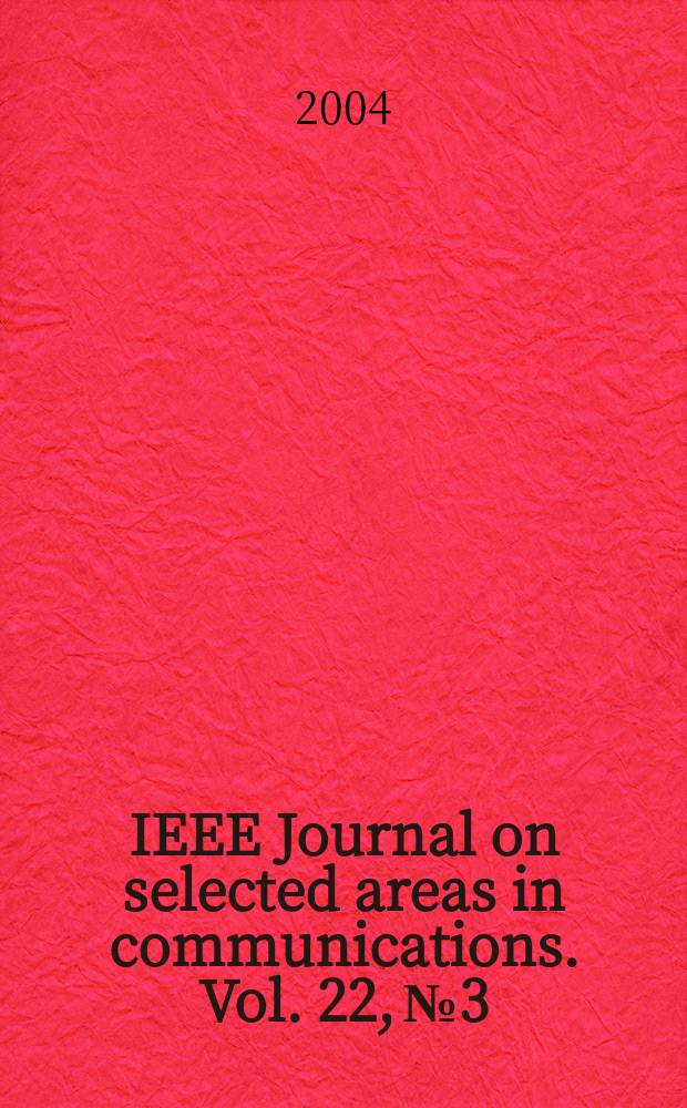IEEE Journal on selected areas in communications. Vol. 22, № 3