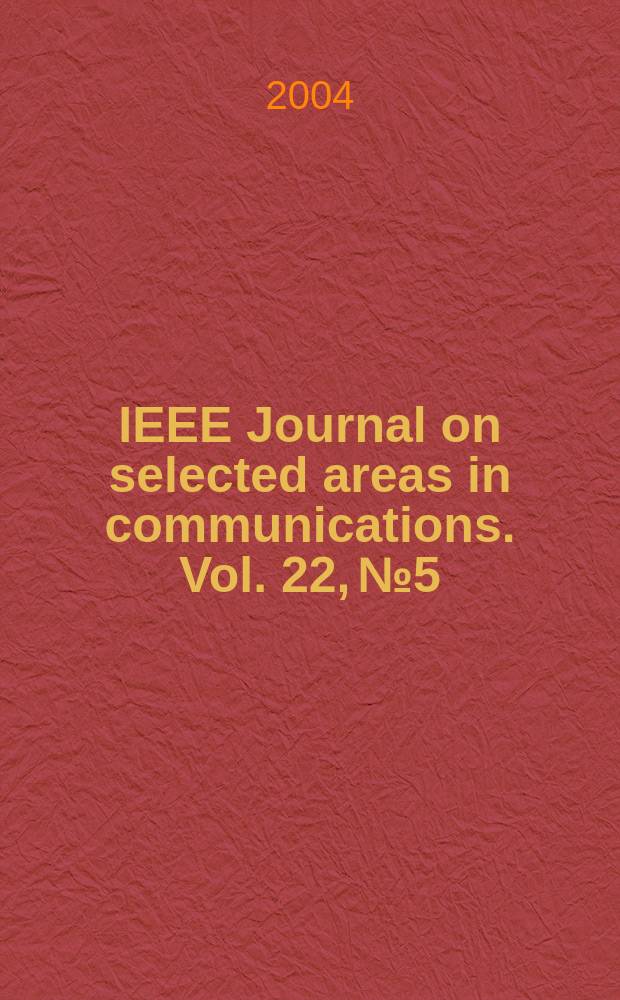 IEEE Journal on selected areas in communications. Vol. 22, № 5
