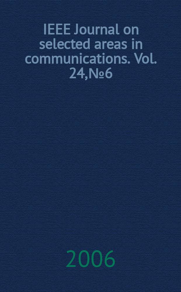 IEEE Journal on selected areas in communications. Vol. 24, № 6