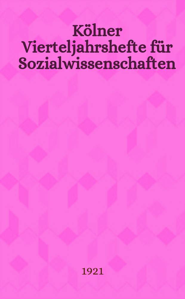 Kölner Vierteljahrshefte für Sozialwissenschaften : Zeitschrift des Forschungsinstituts für Sozialwissenschaften in Köln. Jg.1 1921/1922, H.2 : Reihe B: Sozialpolitische Hefte