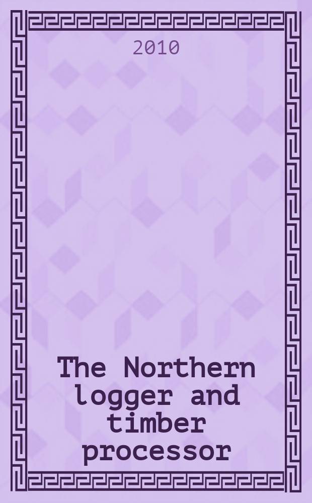 The Northern logger and timber processor : Publ. monthly by the Northeastern loggers' assoc. Vol. 59, № 2