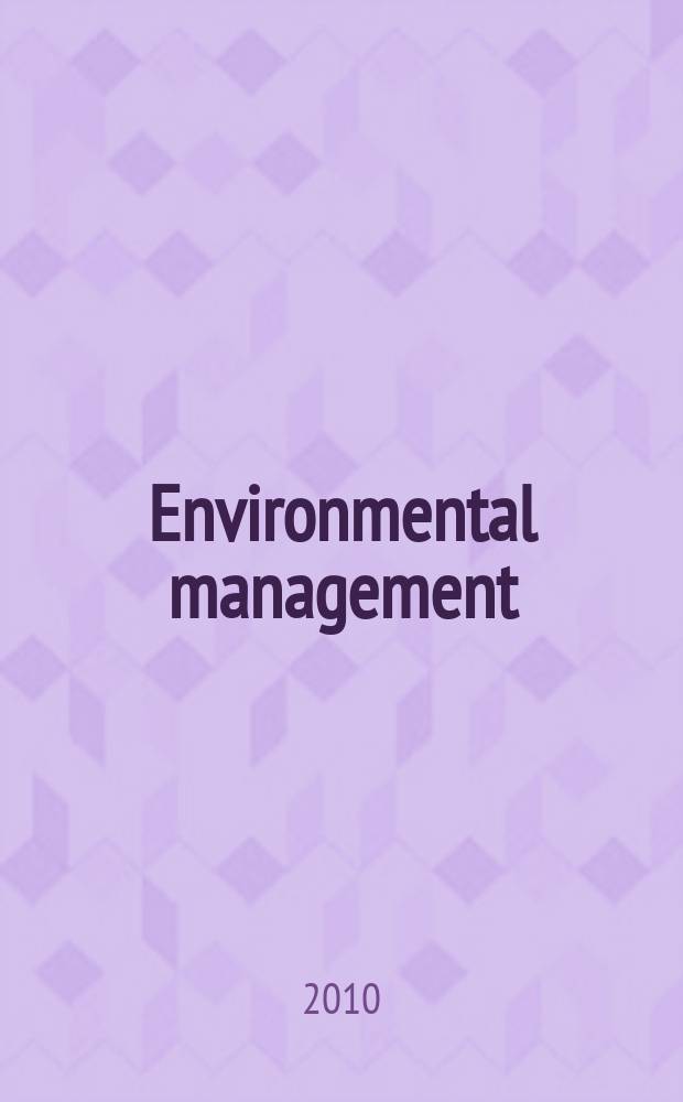 Environmental management : An intern. j. for decision makers a. scientists. Vol. 45, № 4
