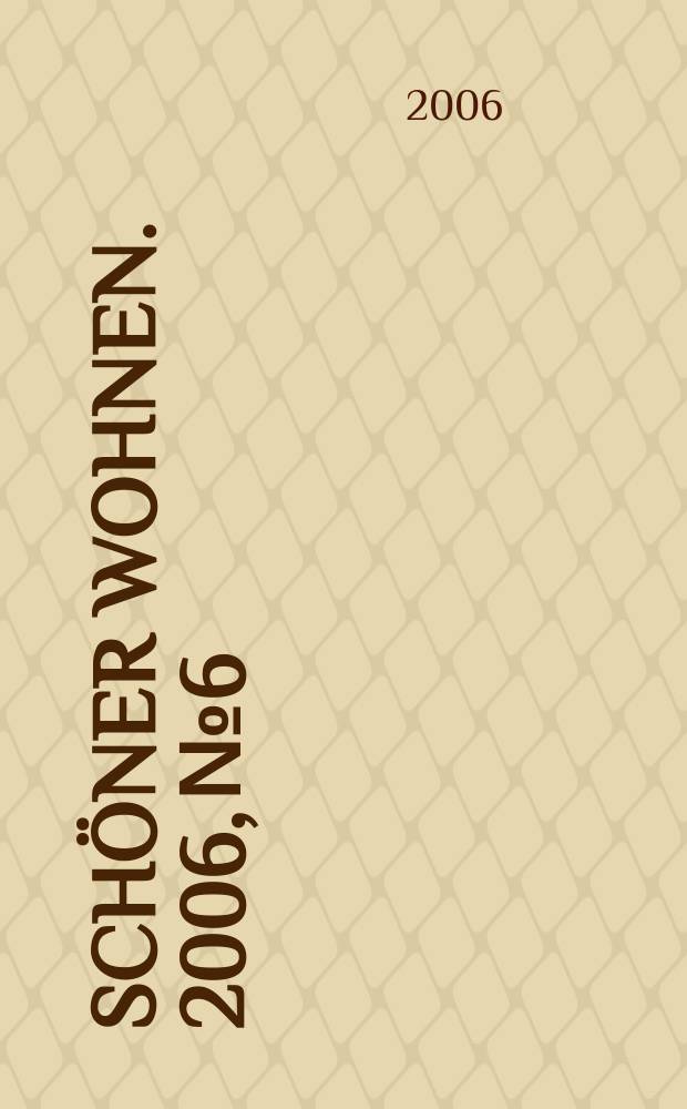 Schöner wohnen. 2006, № 6