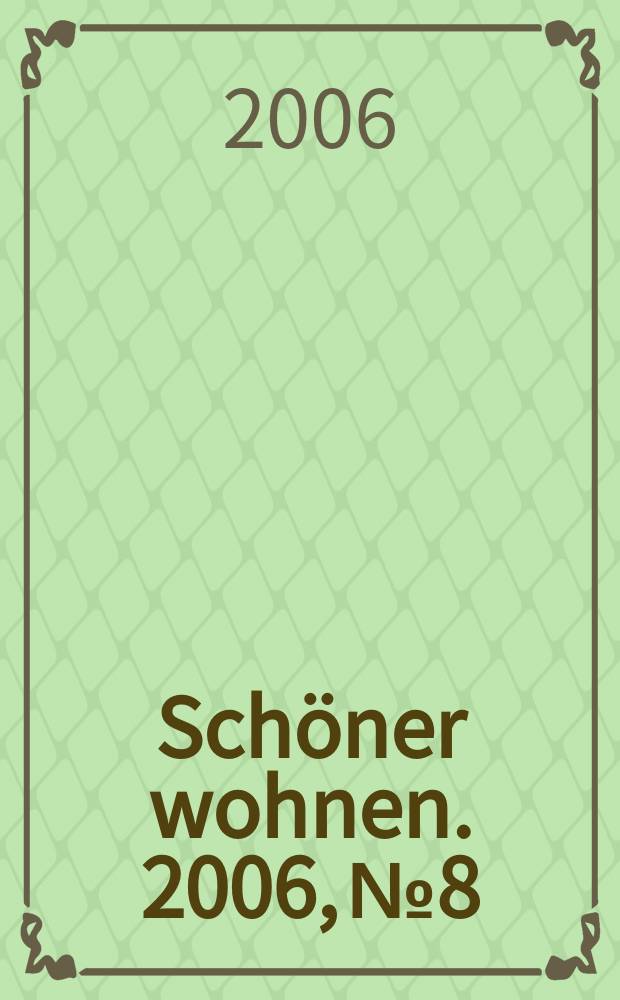Sch&ouml;ner wohnen. 2006, № 8