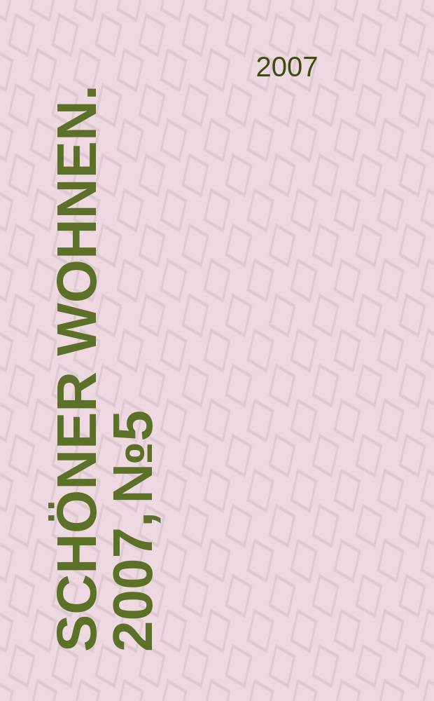 Sch&ouml;ner wohnen. 2007, № 5