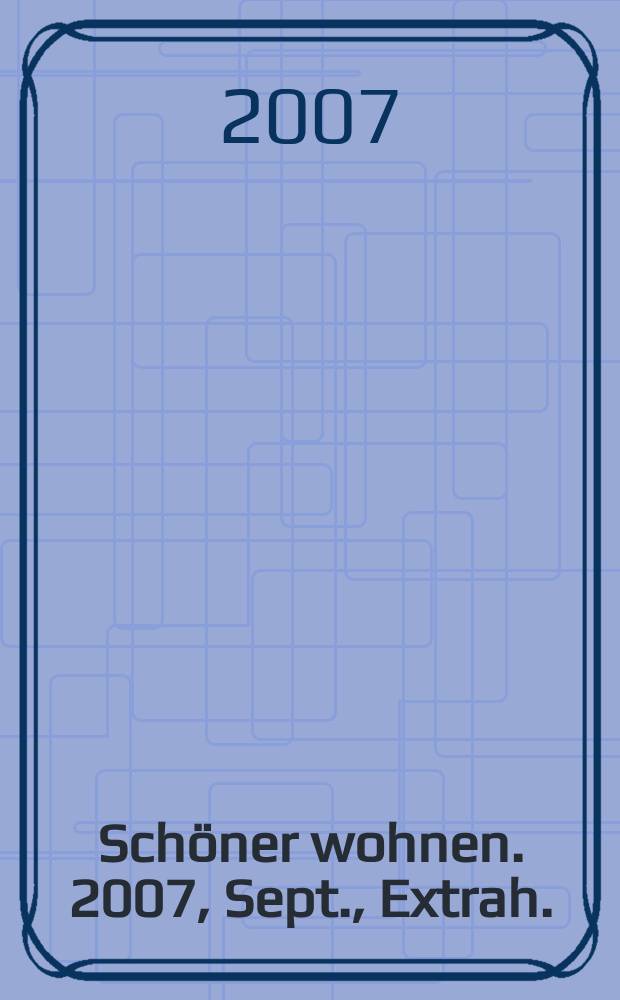Schöner wohnen. 2007, Sept., Extrah. : Avantgarde