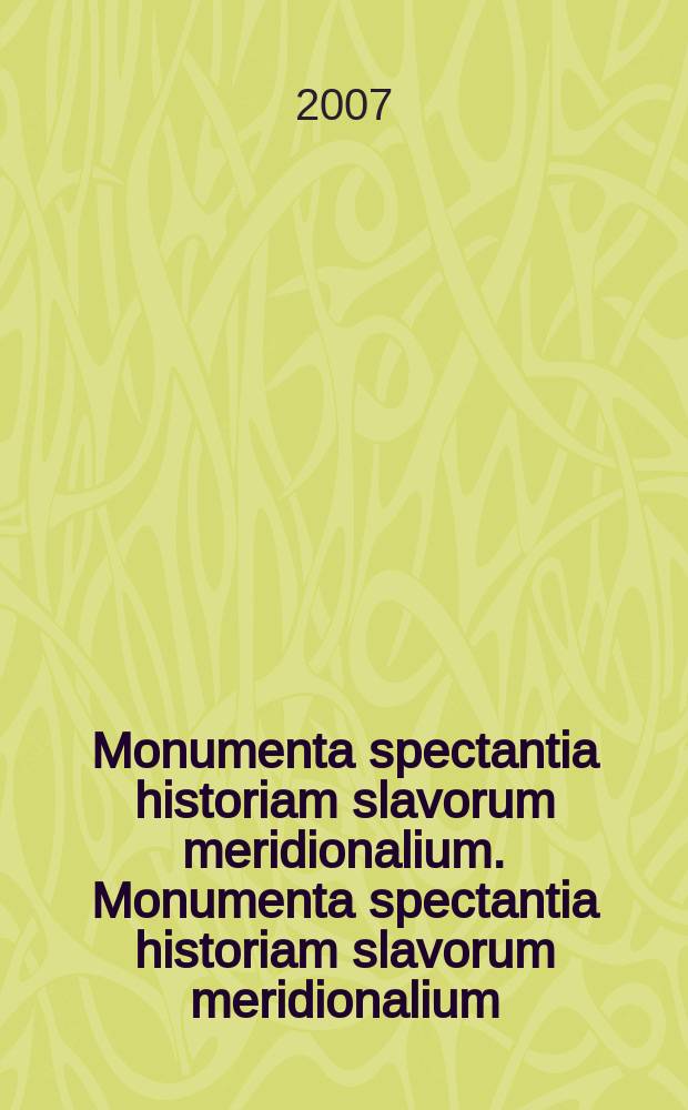 Monumenta spectantia historiam slavorum meridionalium. Monumenta spectantia historiam slavorum meridionalium