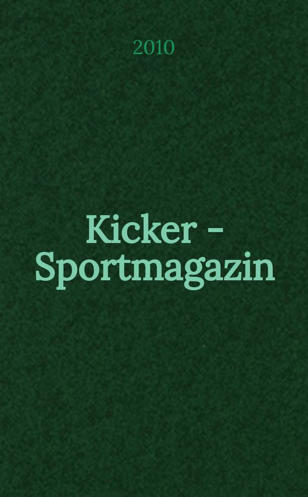 Kicker - Sportmagazin : Deutschlands grösste Sportzeitung. 2010, № 58