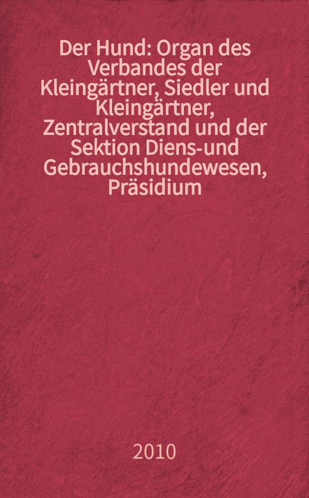 Der Hund : Organ des Verbandes der Kleingärtner, Siedler und Kleingärtner, Zentralverstand und der Sektion Dienst- und Gebrauchshundewesen, Präsidium. Jg. 127 2010, № 9