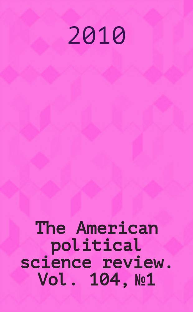 The American political science review. Vol. 104, № 1