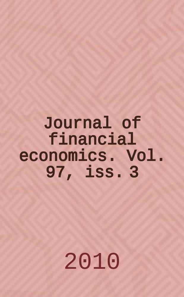 Journal of financial economics. Vol. 97, iss. 3 : The 2007-8 financial crisis: lessons from corporate finance = Финансовый кризис 2007-2008 гг. : уроки для корпоративных финансов
