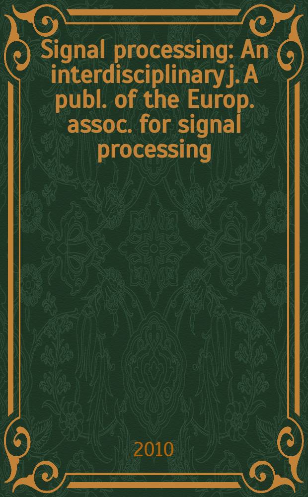 Signal processing : An interdisciplinary j. A publ. of the Europ. assoc. for signal processing (EURASIP). Vol. 90, № 8