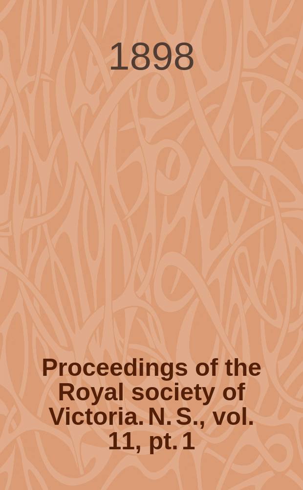 Proceedings of the Royal society of Victoria. N. S., vol. 11, pt. 1