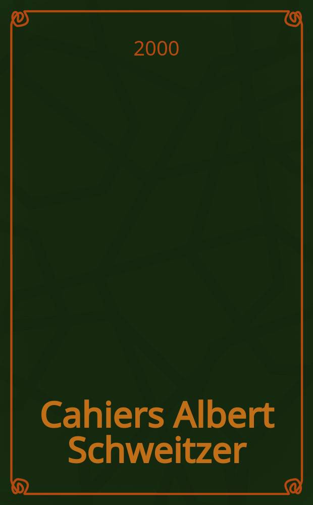 Cahiers Albert Schweitzer : organe de l'Association française de ses amis. 2000, № 121