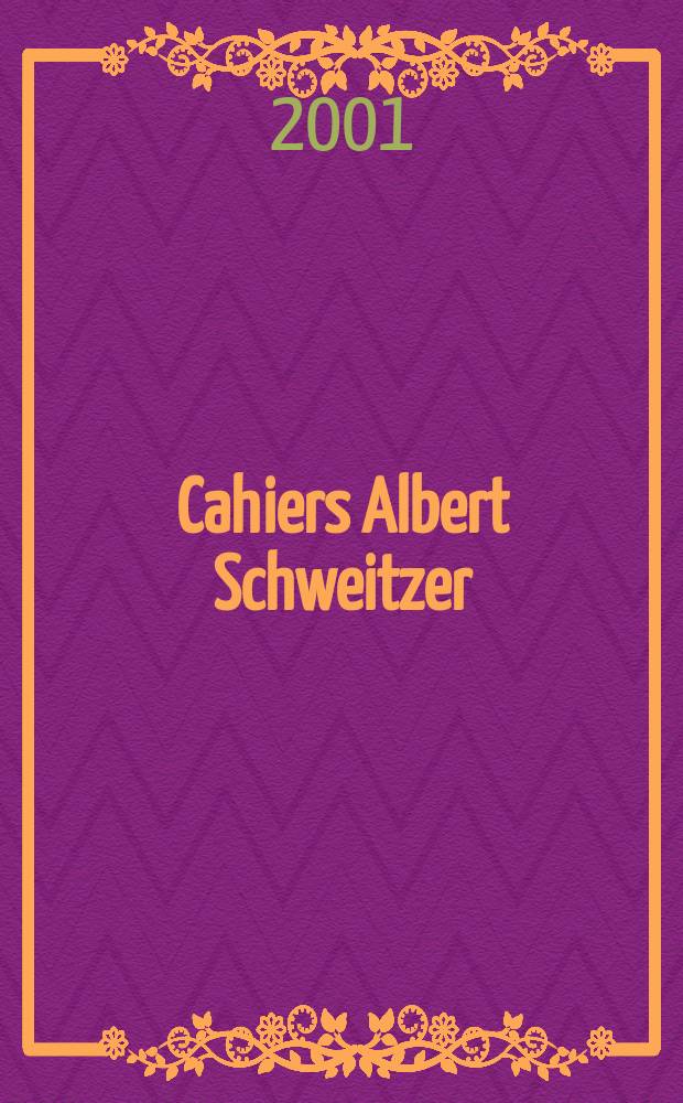 Cahiers Albert Schweitzer : organe de l'Association française de ses amis. 2001, № 122