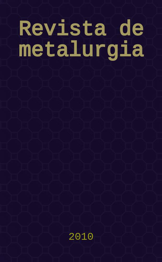 Revista de metalurgia : Publicación del Centro nacional de investigaciones metalúrgicas. Vol. 46, № 3
