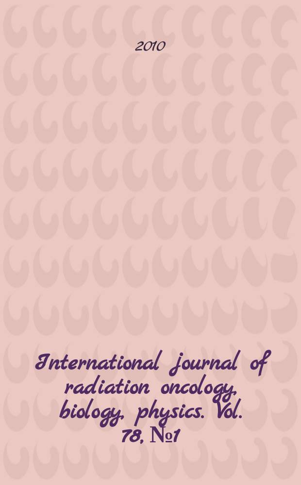 International journal of radiation oncology, biology, physics. Vol. 78, № 1