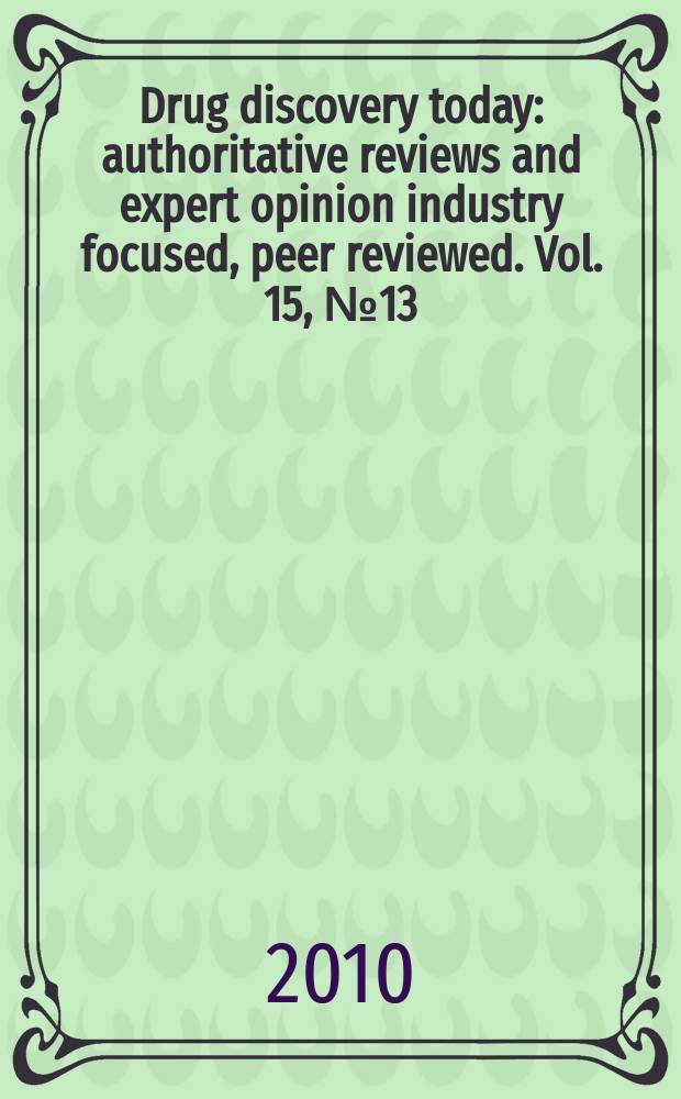 Drug discovery today : authoritative reviews and expert opinion industry focused, peer reviewed. Vol. 15, № 13/14