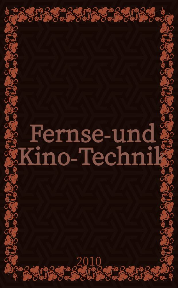 Fernseh- und Kino-Technik : Offizielles Organ der Deutschen Kinotechnischen Gesellschaft für Film und Fernsehen (DKG) ... Jg. 64 2010, № 8/9
