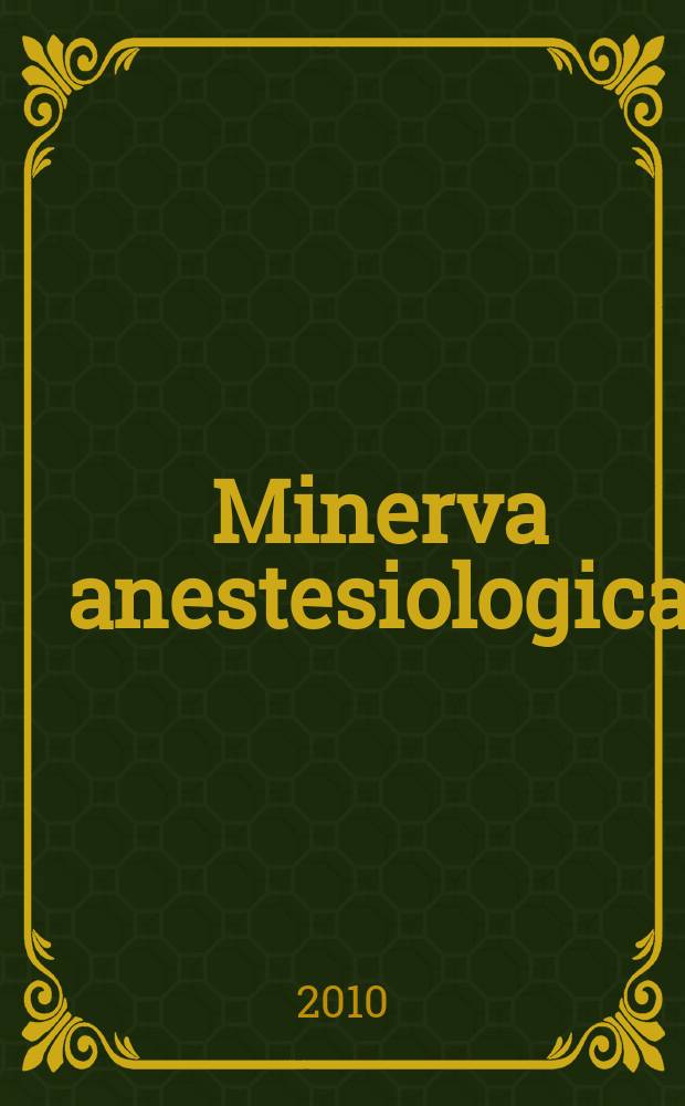 Minerva anestesiologica : Giornale italiano di anestesia e di analgesia Organo mensile della Soc. italiana di anestesiologia. Vol. 76, № 5