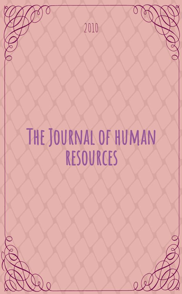 The Journal of human resources : Education, manpower, and welfare policies Publ. four times a year under the auspices of the Industrial relations research inst. [etc.]. Vol. 45, № 2