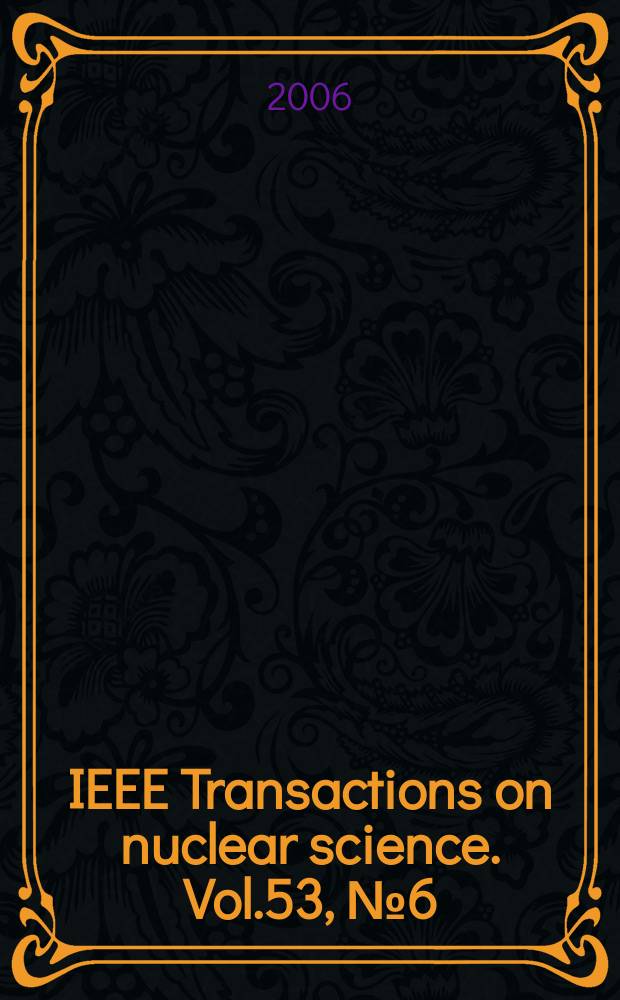 IEEE Transactions on nuclear science. Vol.53, №6(Pt.2)