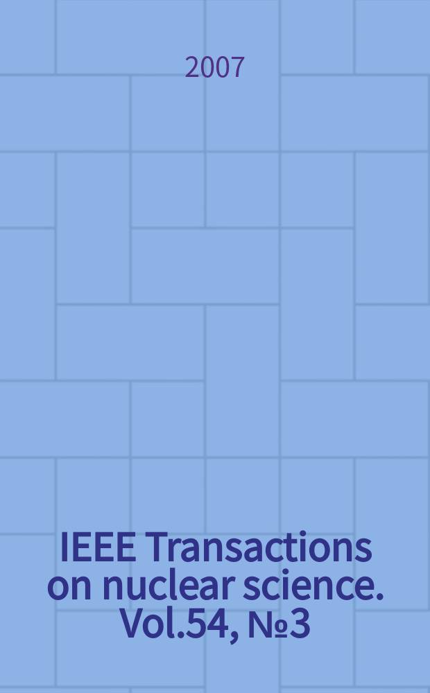 IEEE Transactions on nuclear science. Vol.54, №3 (Pt 2)