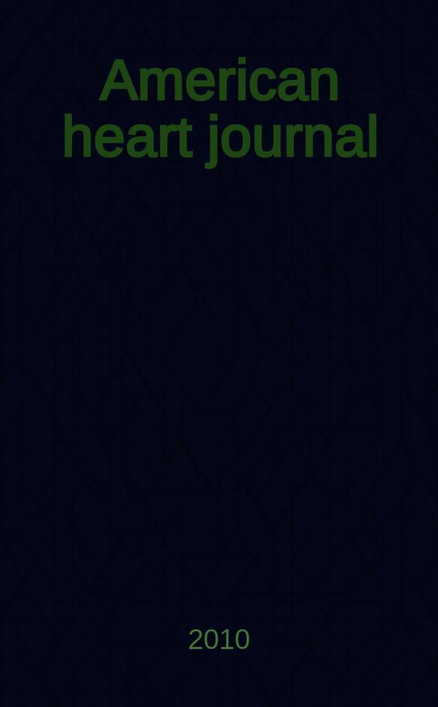 American heart journal : Publ. bi-monthly under the auditorial direction of the American heart association. Vol. 160, № 4