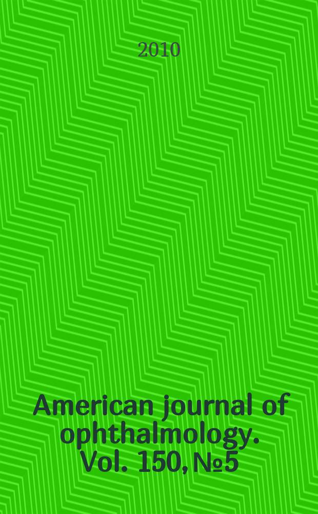 American journal of ophthalmology. Vol. 150, № 5