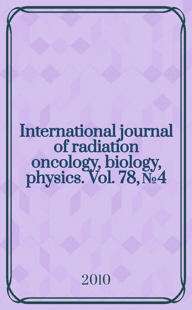 International journal of radiation oncology, biology, physics. Vol. 78, № 4