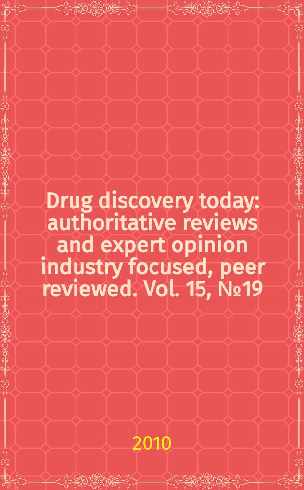 Drug discovery today : authoritative reviews and expert opinion industry focused, peer reviewed. Vol. 15, № 19/20