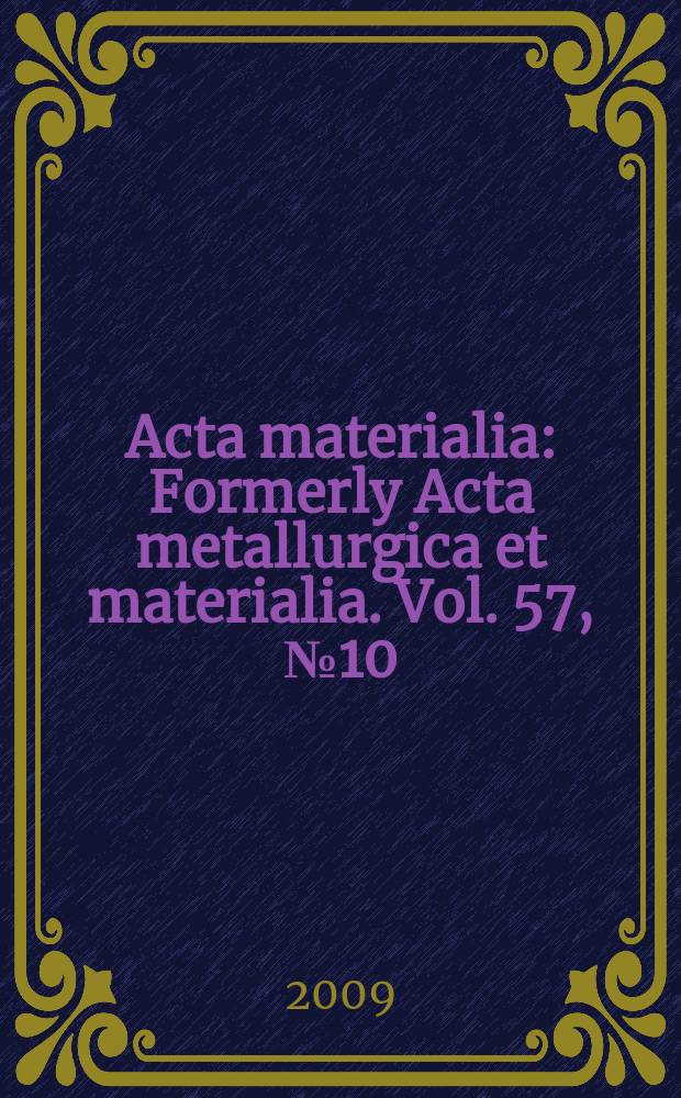 Acta materialia : Formerly Acta metallurgica et materialia. Vol. 57, № 10
