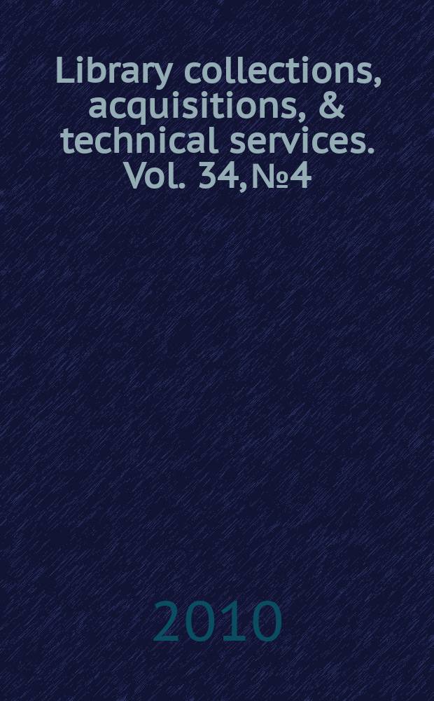 Library collections, acquisitions, & technical services. Vol. 34, № 4