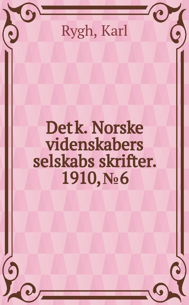Det k. Norske videnskabers selskabs skrifter. 1910, № 6 : Arkæologiske undersøgelser 1910 = Археология 1910