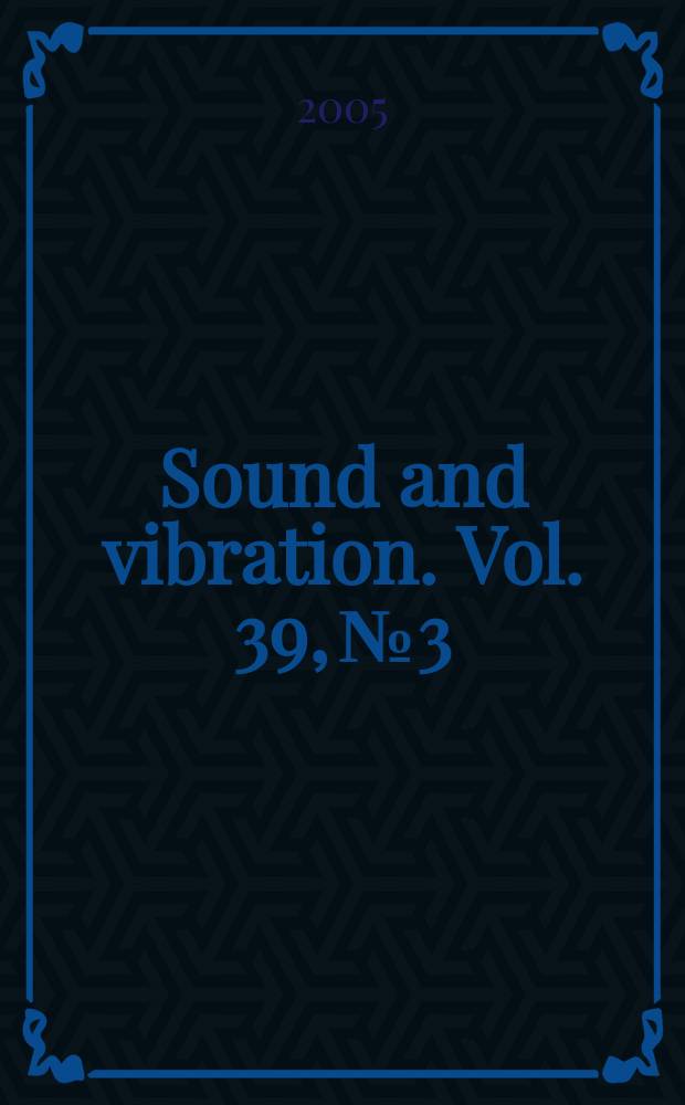 Sound and vibration. Vol. 39, № 3