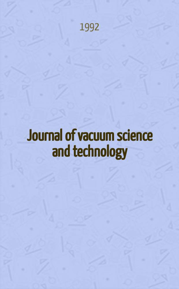 Journal of vacuum science and technology : An offic. j. of the Amer. vacuum soc. Ser.2, vol. 10, № 4, pt 3