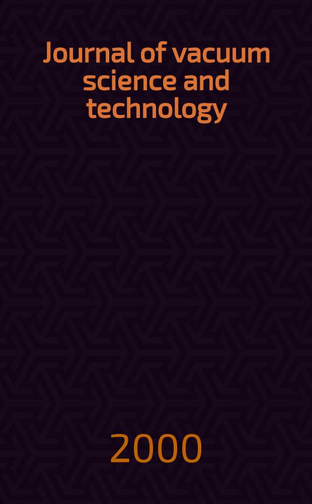 Journal of vacuum science and technology : An offic. j. of the Amer. vacuum soc. Ser.2, vol. 18, № 4, pt 2
