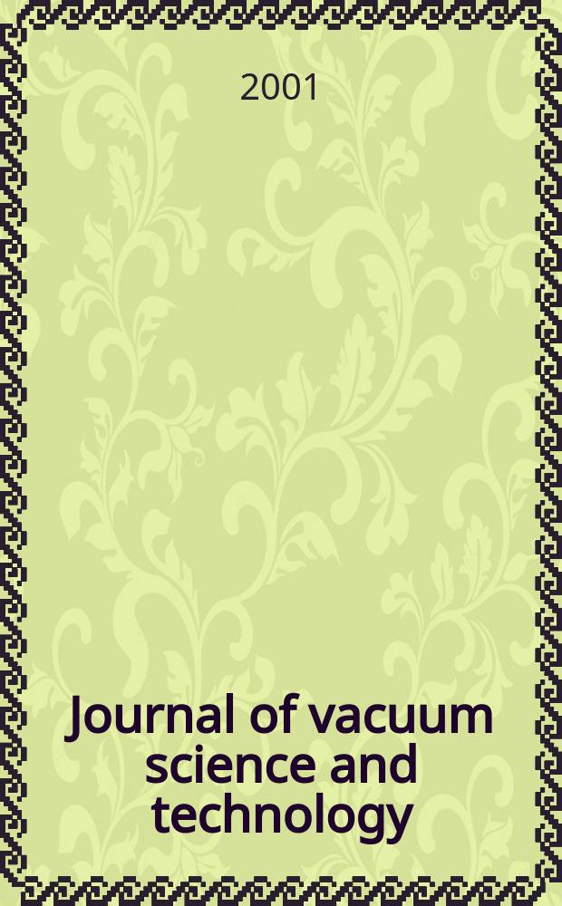 Journal of vacuum science and technology : An offic. j. of the Amer. vacuum soc. Ser.2, vol. 19, № 4, pt 2